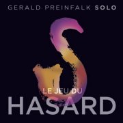 Gerald Preinfalk Solo - Le Jeu Du Hasard (2024)