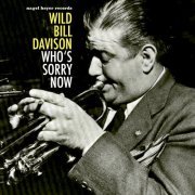 Wild Bill Davison - Who's Sorry Now (2018)