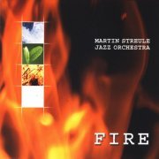 Martin Streule Jazz Orchestra - Fire (2009)