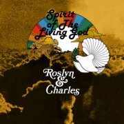 Roslyn & Charles - Spirit of the Living God (2026) [Hi-Res]