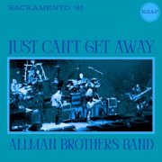Allman Brothers Band - Just Can't Get Away (Live Sacramento '91) (2025)