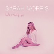 Sarah Morris - Hearts in Need of Repair (2017)