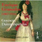 Sebastian Stanley - Granados: Goyescas & Danzas españolas (2013)