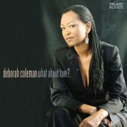 Deborah Coleman - What About Love? (2004/2022)