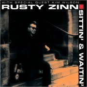 Rusty Zinn - Sittin' & Waitin' (Feat. Kim Wilson) (1996)