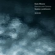 Saskia Lankhoorn - Kate Moore, Dances And Canons (2014) [Hi-Res]