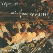 Sigur Ros - We Play Endlessly (2009)