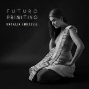 Natalia Contesse - FUTURO PRIMITIVO (2024) [Hi-Res]