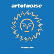 The Art Of Noise - Reduction (2000/2022)