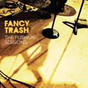 Fancy Trash - The Pushkin Sessions (2023) [Hi-Res]