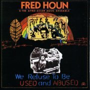 Fred Ho / Houn & The Afro-Asian Music Ensemble - We Refuse To Be Used And Abused (1988)