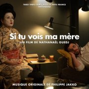 Philippe Jakko - Si tu vois ma mère (Bande originale du film) (2020)