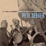 Pete Seeger - If I Had a Hammer: Songs of Hope and Struggle (1998)