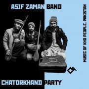 Asif Zaman Band - Chatorkhand Party. Music of Kho People, Pakistan (2019)