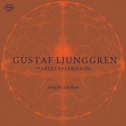 Gustaf Ljunggren & Skúli Sverrisson - Along The Low Road (2026) [Hi-Res]
