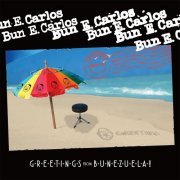 Bun E. Carlos - Greetings from Bunezuela! (2016)