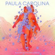 Paula Carolina - Aus der Blüte des Lebens (2022)