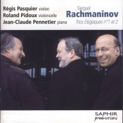 Regis Pasquier, Ronald Pidoux, Jean-Claude Pennetier - Rachmaninov: Trios Elégiaques n°1 et n°2 (2009)