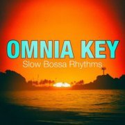 Omnia Key - Slow Bossa Rhythms (2022)