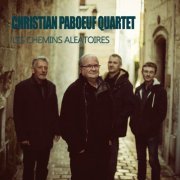 Christian Paboeuf Quartet - Les Chemins Aleatoires (2019)