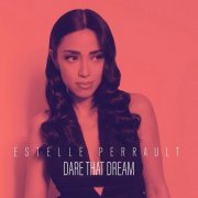 Estelle Perrault - Dare That Dream (2021)