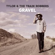 Tylor & the Train Robbers - Gravel (2017)
