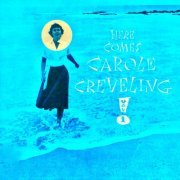 Carole Creveling - Here Comes Carole Creveling Vol.1 (2021) [Hi-Res]