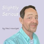 Paul Nourigat - Slightly Serious (2022)