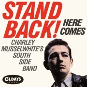 Charlie Musselwhite's South Side Band - Stand Back! Here Comes Charley Musselwhite's South Side Band (2019)