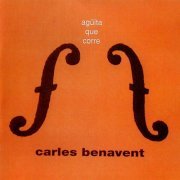 Carles Benavent - Aguita Que Corre (1995) FLAC