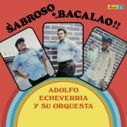 Adolfo Echeverria Y Su Orquesta - Sabroso Bacalao (2019) [Hi-Res]