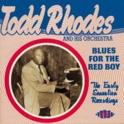 Todd Rhodes & His Orchestra - Blues For The Red Boy - The Early Sensation Recordings (2013)