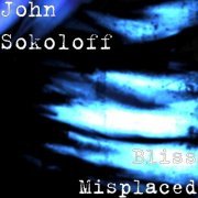 John Sokoloff - Bliss Misplaced (2000/2017)