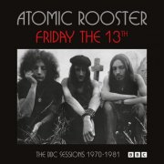 Atomic Rooster - Friday The 13th: The BBC Sessions 1970-1981 (2026)