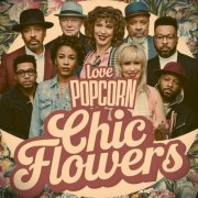 Chic Flowers - Love Popcorn (2025)