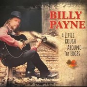 Billy Payne - A Little Rough Around the Edges (2023)