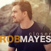 Rob Mayes - Closer (2019)