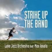 Lake Jazz Orchestra - Strike up the Band (2018)