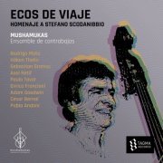 Mushamukas Ensamble de Contrabajos - Ecos de Viaje: Homenaje a Stefano Scodanibbio (2022)