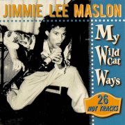 Jimmie Lee Maslon, Ray Campi - My Wildcat Ways (2014)