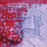 The Meat Purveyors - Someday Soon Things Will Be Much Worse! (2006)