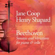 Jane Coop, Henry Shapard - Beethoven: Sonatas & Variations for Piano & Cello (2025) [Hi-Res]