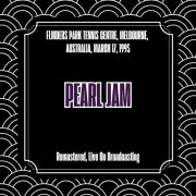 Pearl Jam - Flinders Park Tennis Centre, Melbourne, Australia, March 17, 1995 (Remastered, Live On Broadcasting) (2025)