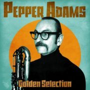 Pepper Adams - Golden Selection (Remastered) (2021)