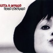 Kicca & Intrigo - Senso Contrario (2012)