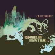 John Ellis, Derrek Phillips, Charlie Hunter - Copperopolis (2022 Remaster) (2022) [Hi-Res]