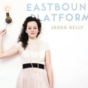 Jadea Kelly - Eastbound Platform (2013)