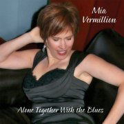 Mia Vermillion - Alone Together With the Blues (2009)