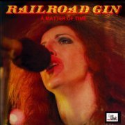 Railroad Gin - A Matter Of Time (Reissue) (1974/2011)