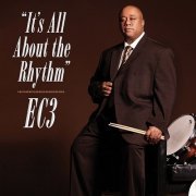 EC3 (Ernest Coleman) - It's All About the Rhythm (2013)